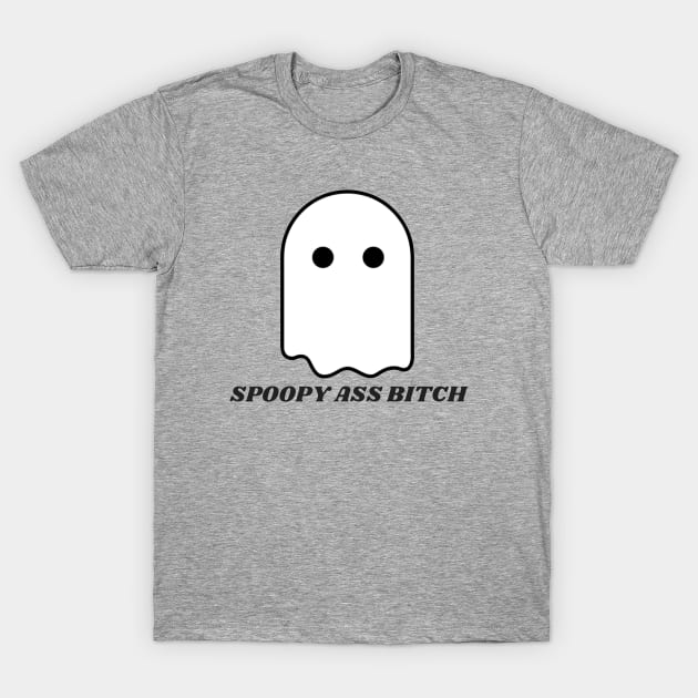 Spoopy Ass Bitch T-Shirt by SmittenVisions